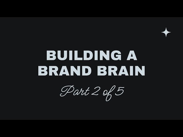 How to Build a Brand Brain (Part 2): Mapping What, Why, and Who