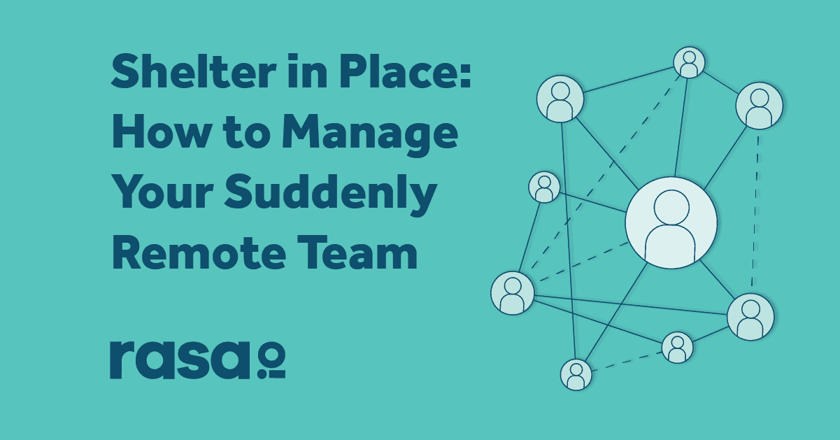 Shelter in Place: How to Manage Your Suddenly Remote Team