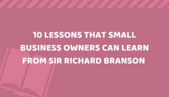10 Lessons That Small Business Owners Can Learn from Sir Richard Branson