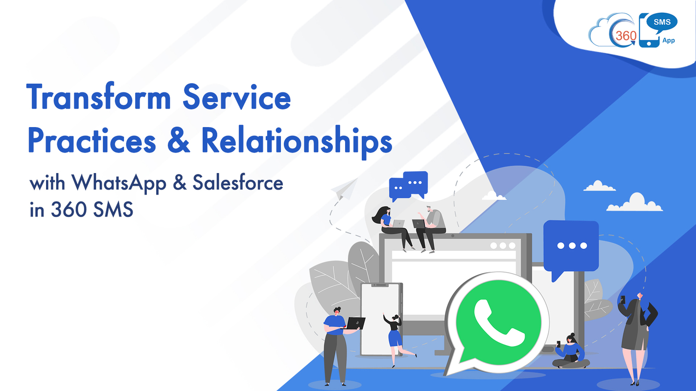 Transform Service Practices & Relationships with WhatsApp & Salesforce in 360 SMS