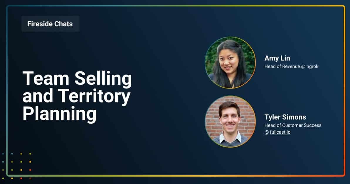 Fireside Chat: Team Selling and Territory Planning