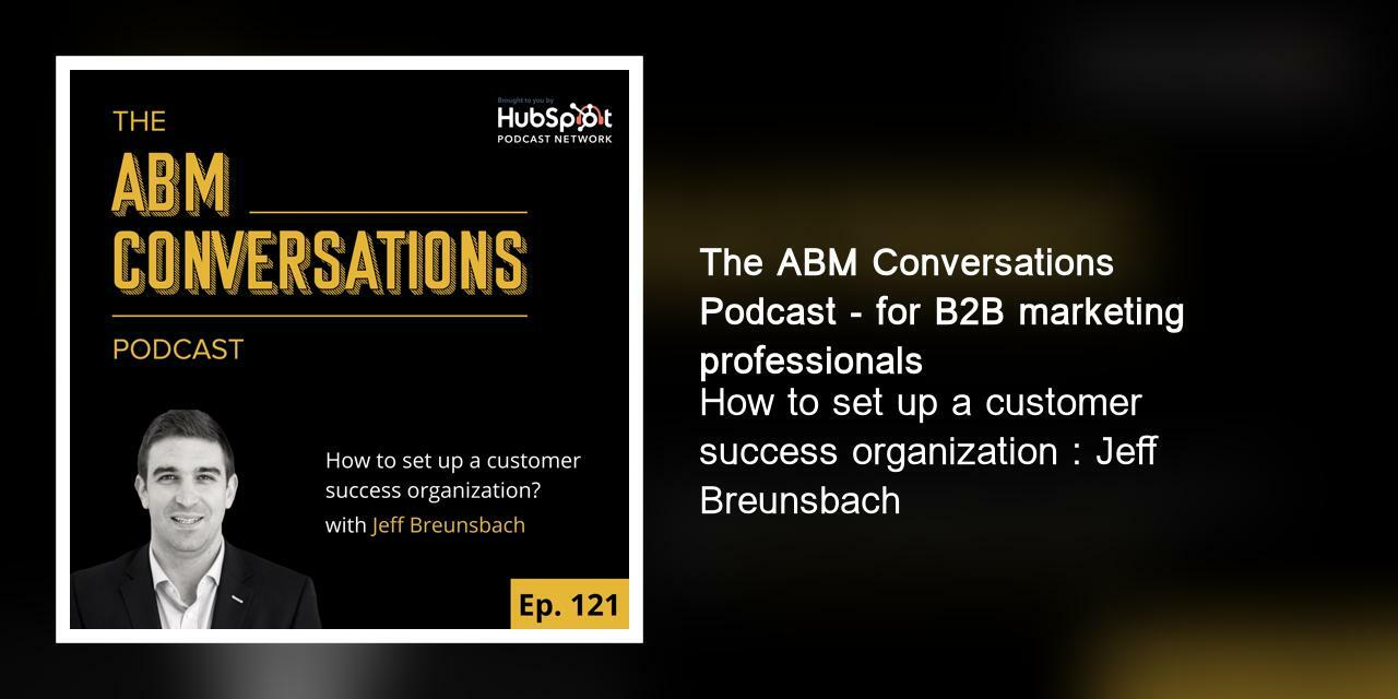 How to set up a customer success organization : Jeff Breunsbach