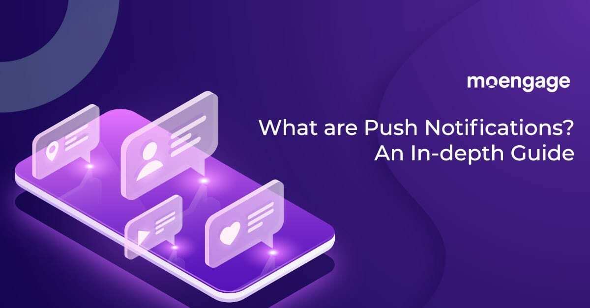 What are Push Notifications? An In-depth Guide For 2021 and Beyond
