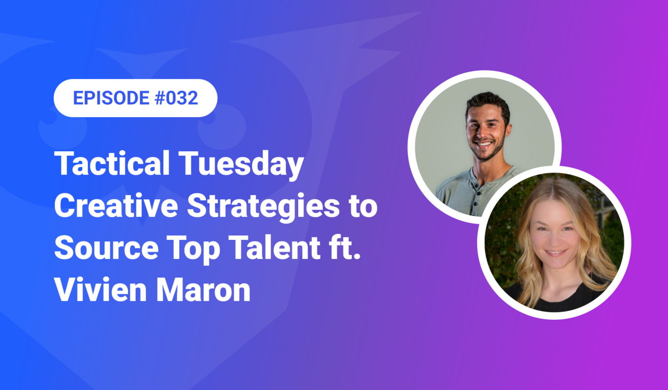 032: Tactical Tuesday – Creative Strategies to Source Top Talent ft. Vivien Maron
