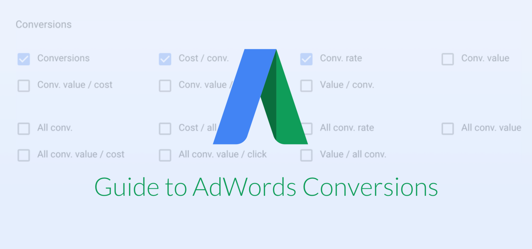A Complete Guide to AdWords Conversions: View Through, Call Conversions and More