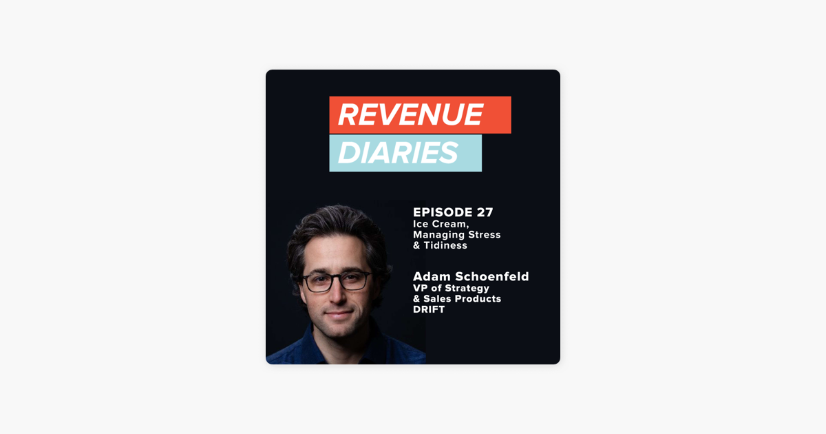 ‎Revenue Diaries: Episode 27 : Adam Schoenfeld : Ice Cream, Managing Stress & Tidiness on Apple Podcasts