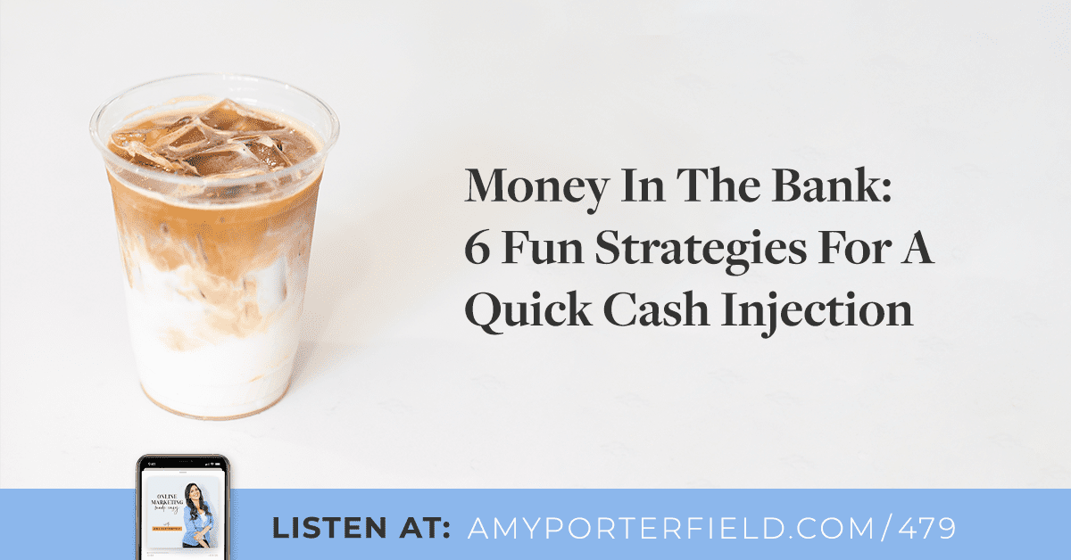 #479: Money In The Bank: 6 Fun Strategies For A Quick Cash Injection 