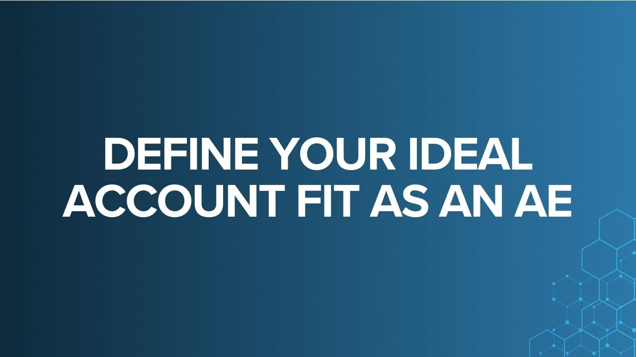 How to Define Your Ideal Account Fit: A Strategic Guide for AE Territory Planning