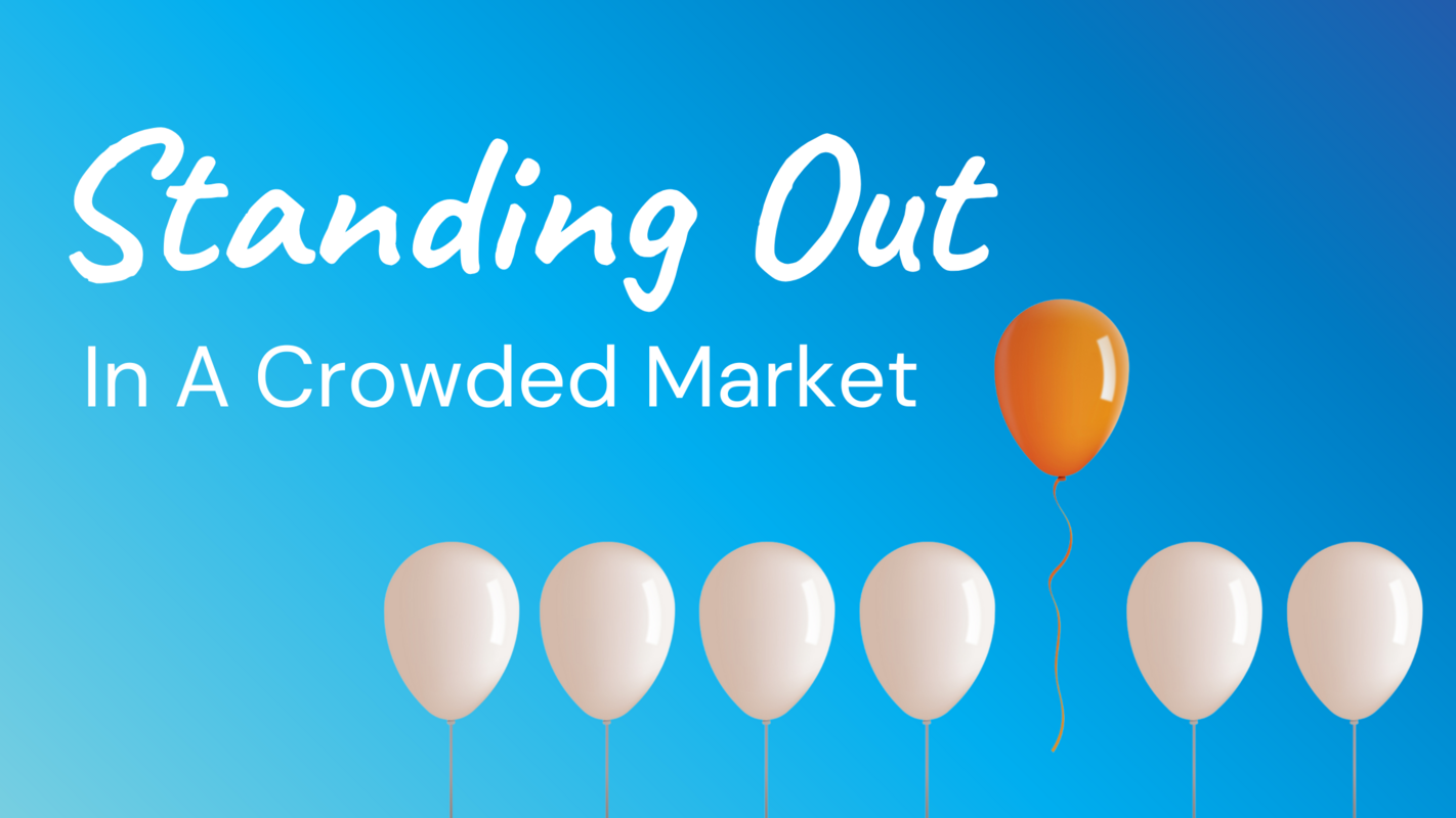 How to Stand Out in a Crowded Market and Crush the Competition