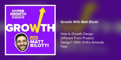 How Is Growth Design Different From Product Design? (With Drift's Amanda Yee) 