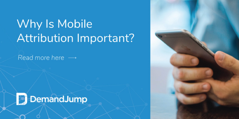 Why Is Mobile Attribution Important?