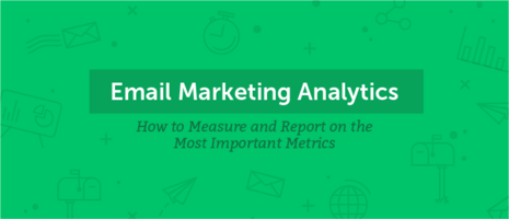 Email Marketing Analytics: How to Measure and Report on the Most Important Metrics