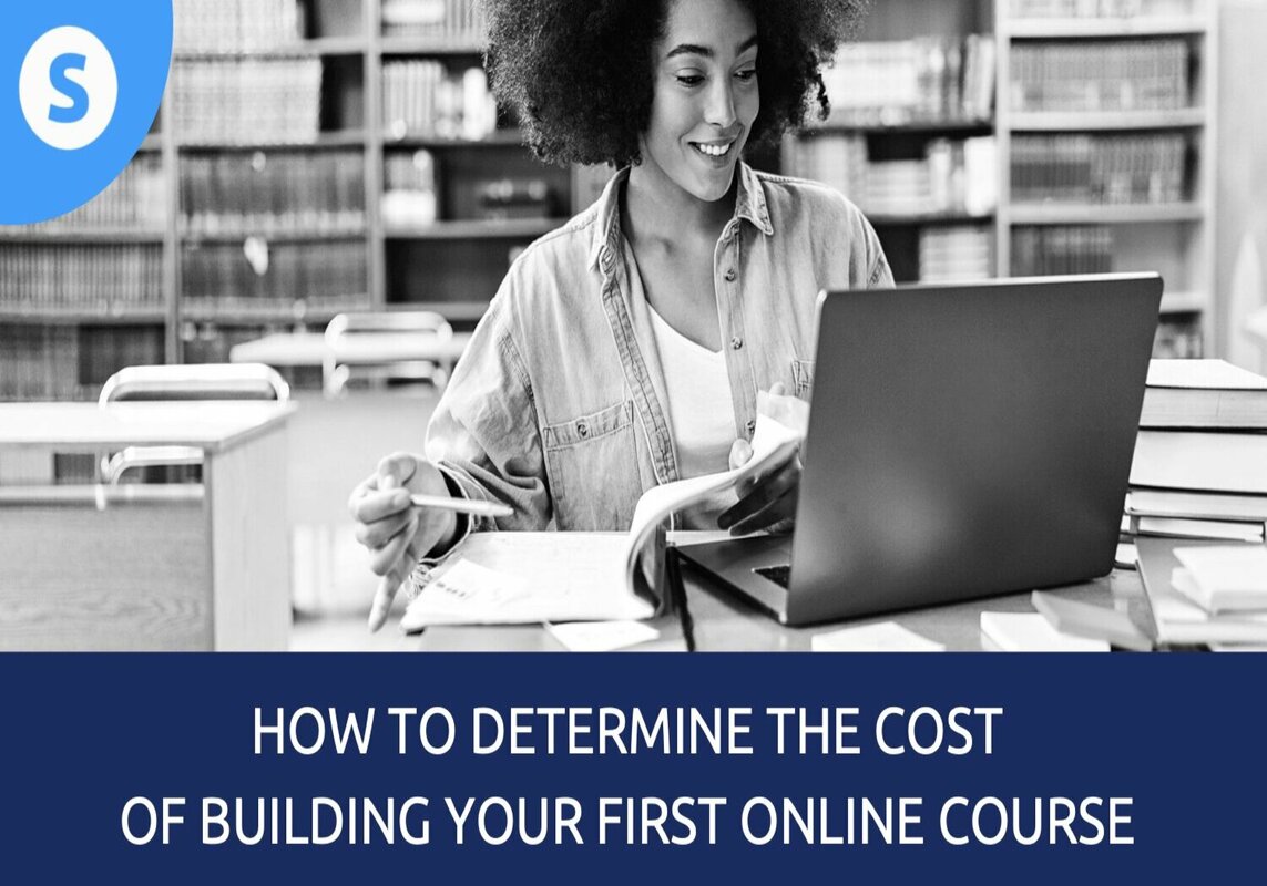 How To Determine The Cost of Building Your First Online Course