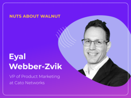 Nuts About Walnut: Eyal Webber-Zvik, VP of Product Marketing at Cato Networks