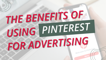 The Benefits of Using Pinterest for Advertising