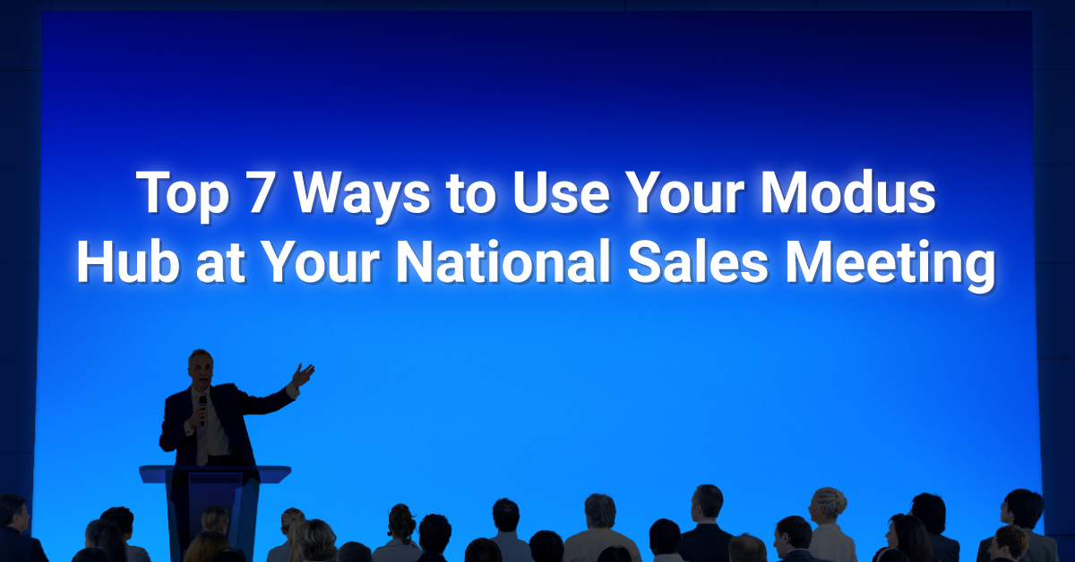 Top 7 Ways to Use Your Modus Hub at Your National Sales Meeting