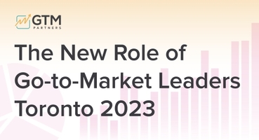 The New Role of Go-to-Market leaders - Toronto 2023