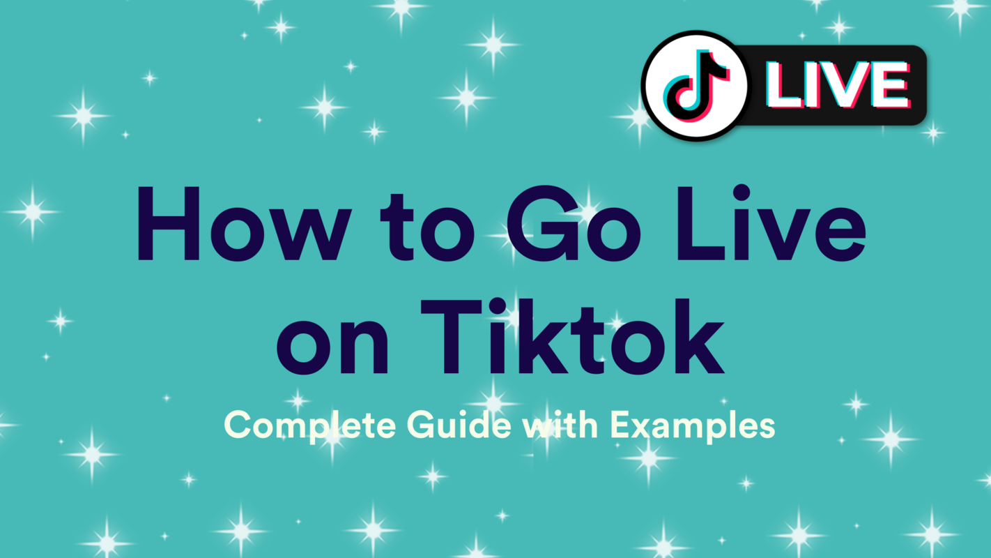 How To Go Live On TikTok: A Complete Guide With Examples