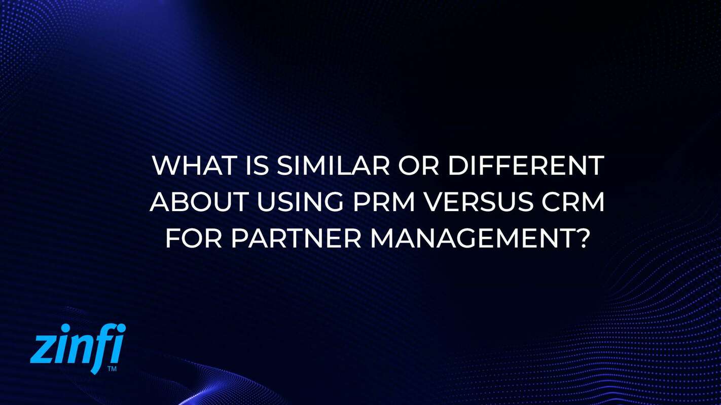 What is Similar or Different About Using PRM Versus CRM for Partner Management?