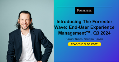 Announcing The Forrester Wave™: End-User Experience Management Solutions, Q3 2024