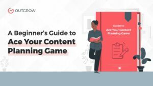 A Beginner's Guide to Ace Your Content Planning Game