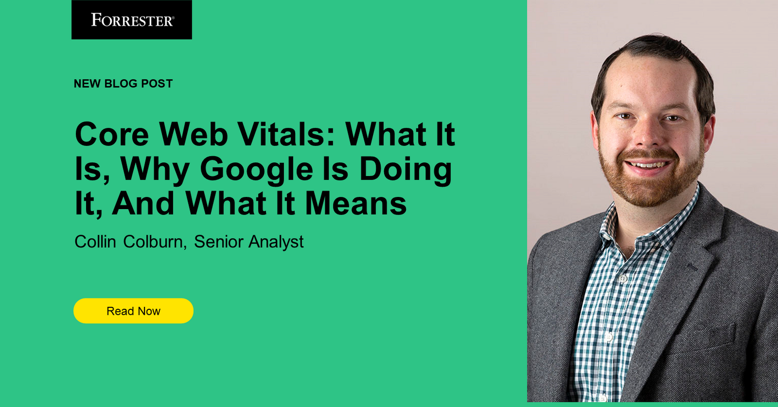 Core Web Vitals: What It Is, Why Google Is Doing It, And What It Means