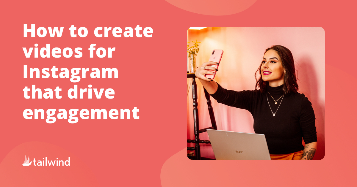 How to Create Videos on Instagram That Drive Engagement
