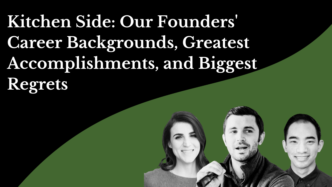 Kitchen Side: Founders' Career Backgrounds, Greatest Accomplishments, and Biggest Regrets