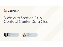 3 Ways to Shatter CX & Contact Center Data Silos