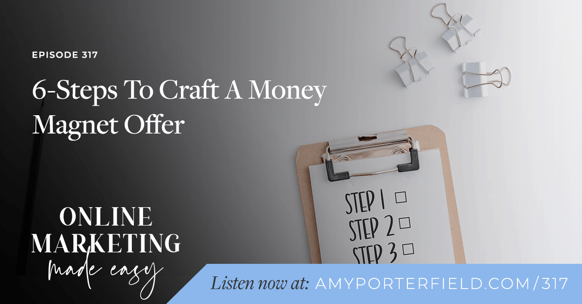 #317: 6-Steps To Craft A Money Magnet Offer