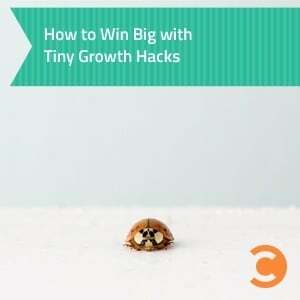How to Win Big with Tiny Growth Hacks