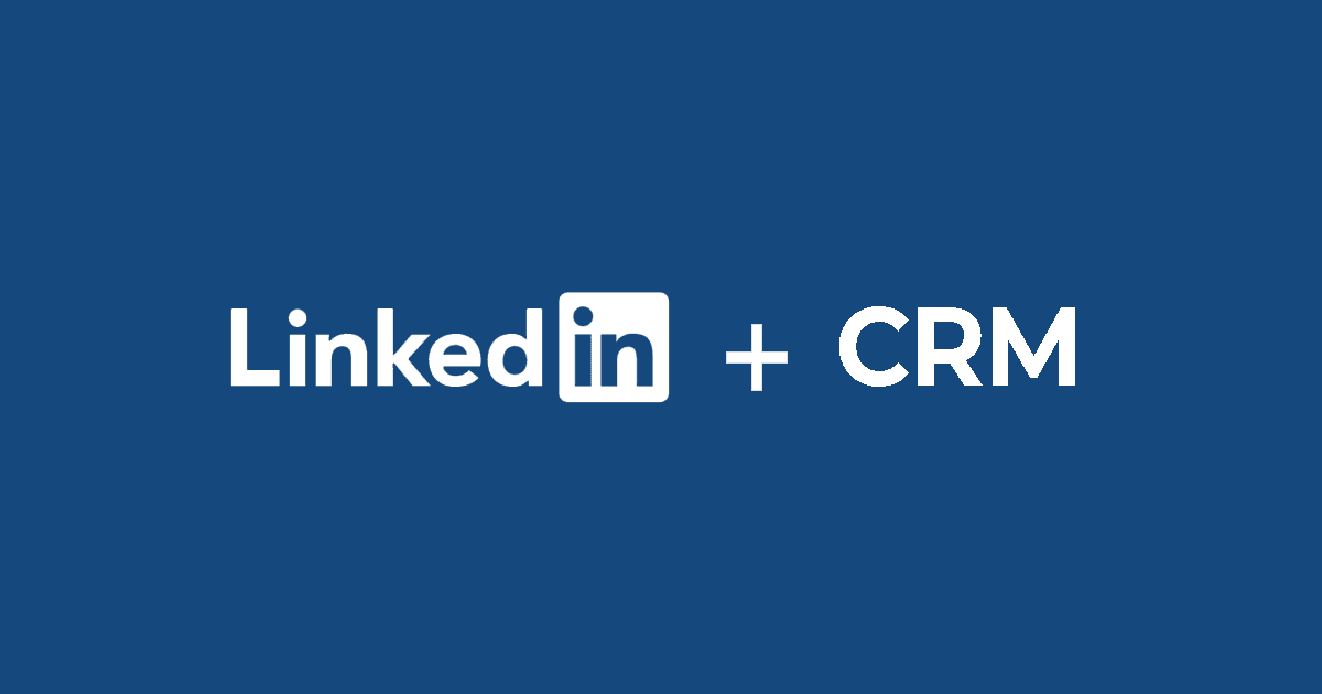 Best CRMs with LinkedIn Integration + Specialized Tools [2022]
