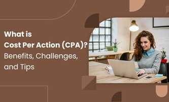 What is Cost Per Action (CPA)? Benefits, Challenges, and Tips