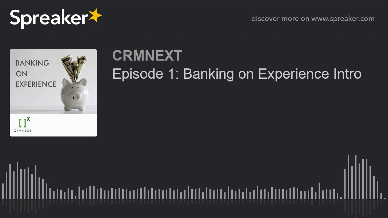 Episode 1: Banking on Experience Intro