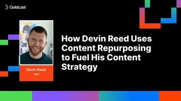 How Devin Reed Uses Content Repurposing to Fuel His Content Strategy | Goldcast's AI Summit