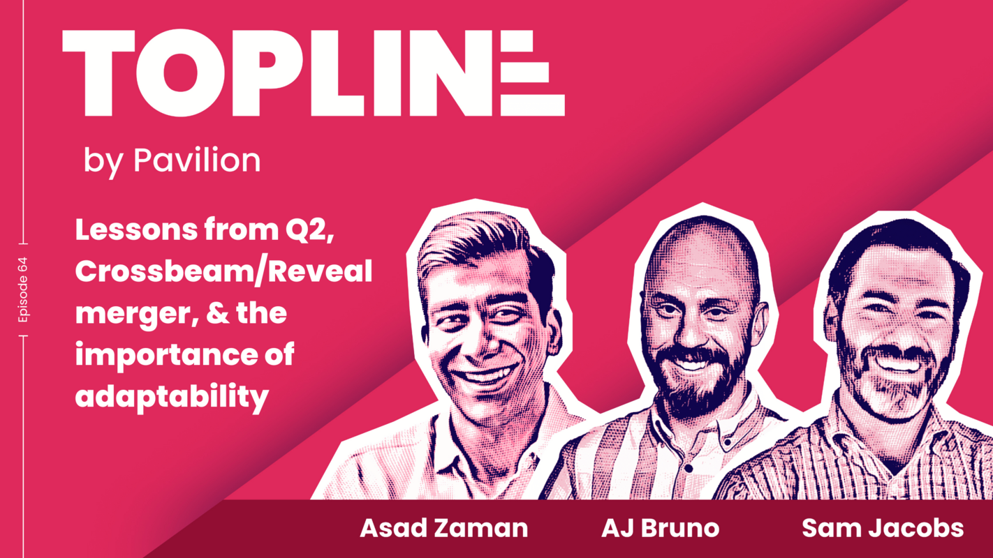 [Topline #64] Lessons from Q2, Crossbeam/Reveal merger, & the importance of adaptability