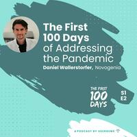 The First 100 Days of Addressing the Pandemic with Daniel Wallerstorfer