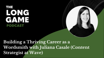 034: Building a Thriving Career as a Wordsmith with Juliana Casale (Content Strategist at Wave)