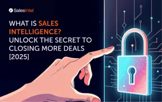 What Is Sales Intelligence? Unlock the Secret to Closing More Deals [2025]