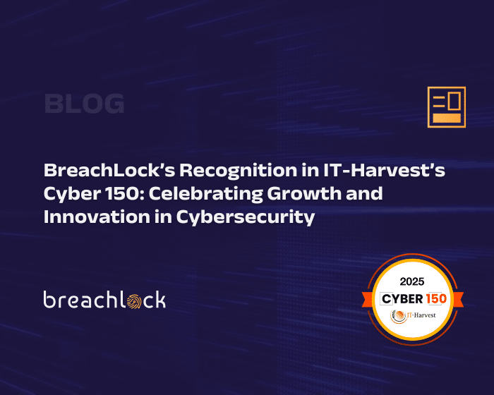BreachLock's Recognition in IT-Harvest's Cyber 150: Celebrating Growth and Innovation in Cybersecurity