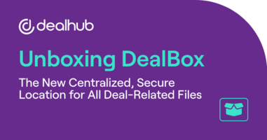 Unboxing DealBox, the New Centralized, Secure Location for All Deal-Related Files 