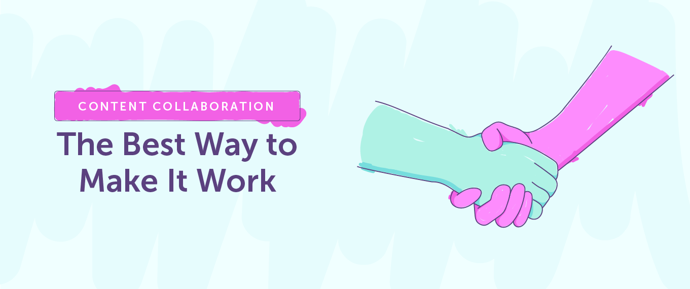 Content Collaboration: The Best Way to Make It Work