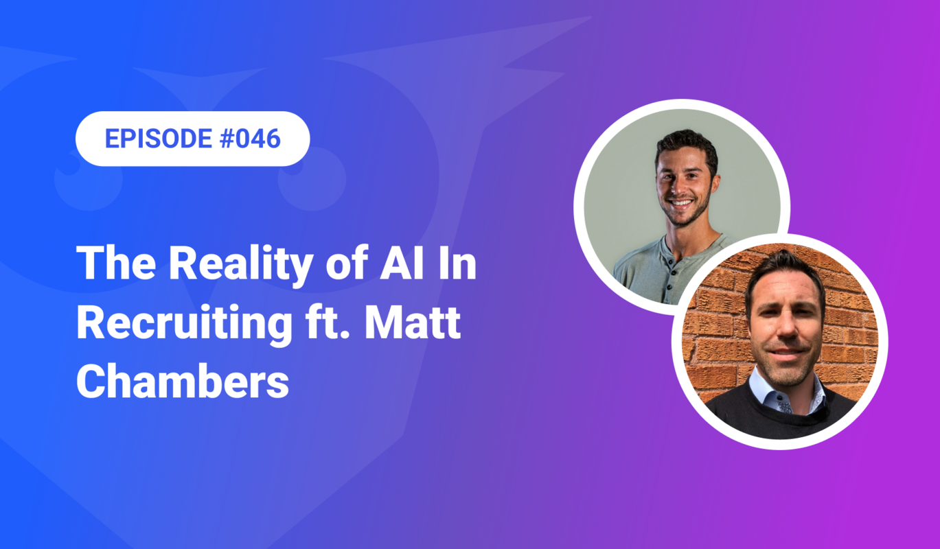 046: The Reality of AI Recruiting ft. Matt Chambers