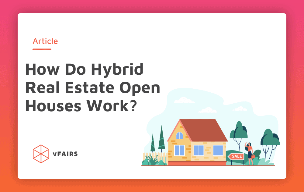 How Do Hybrid Real Estate Open Houses Work? 
