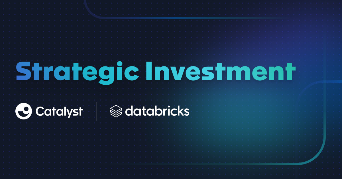 Powering Customer-Led Growth: Databricks Ventures invests in Catalyst