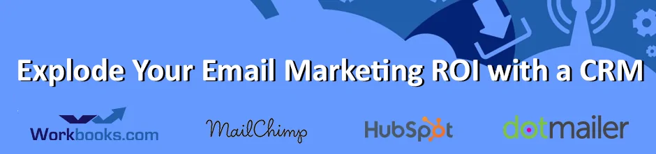 How to Explode Your Email Marketing ROI With Your CRM - Workbooks CRM