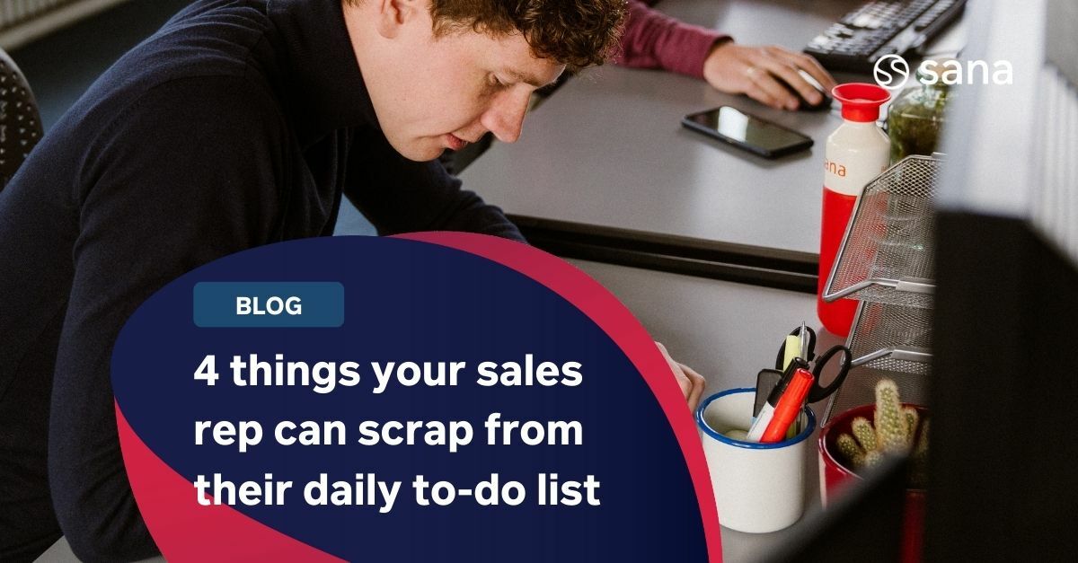 4 things your sales rep can scrap from their daily to-do list
