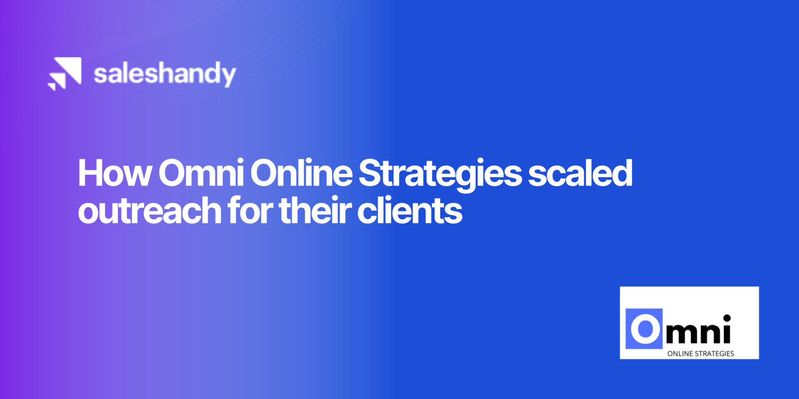 Omni Online Strategies scaled their outreach switching to Saleshandy