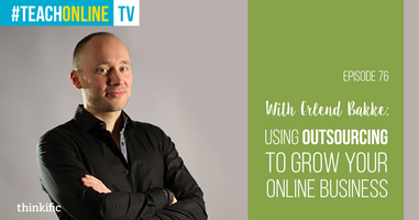 Using Outsourcing To Grow Your Online Course Business (Erlend Bakke Interview)
