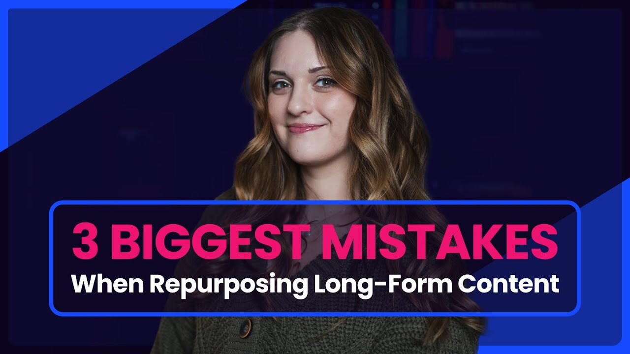 3 Biggest Mistakes When Repurposing Long-Form Content